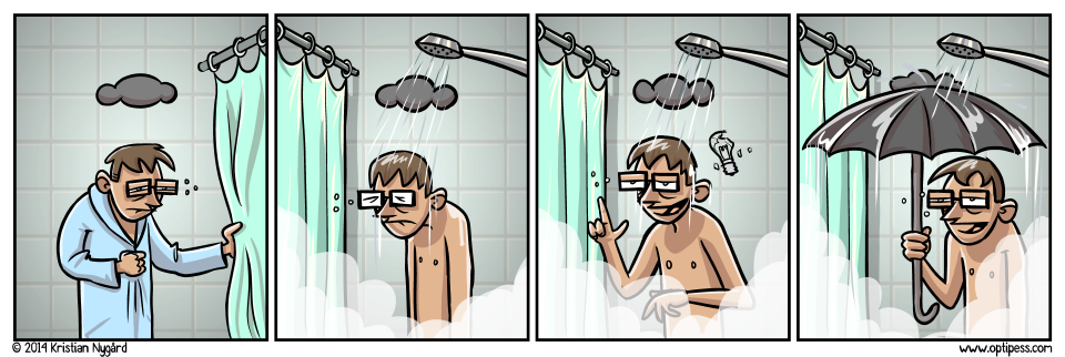 I guess the shower can also be the best place to come up with the worst ideas.